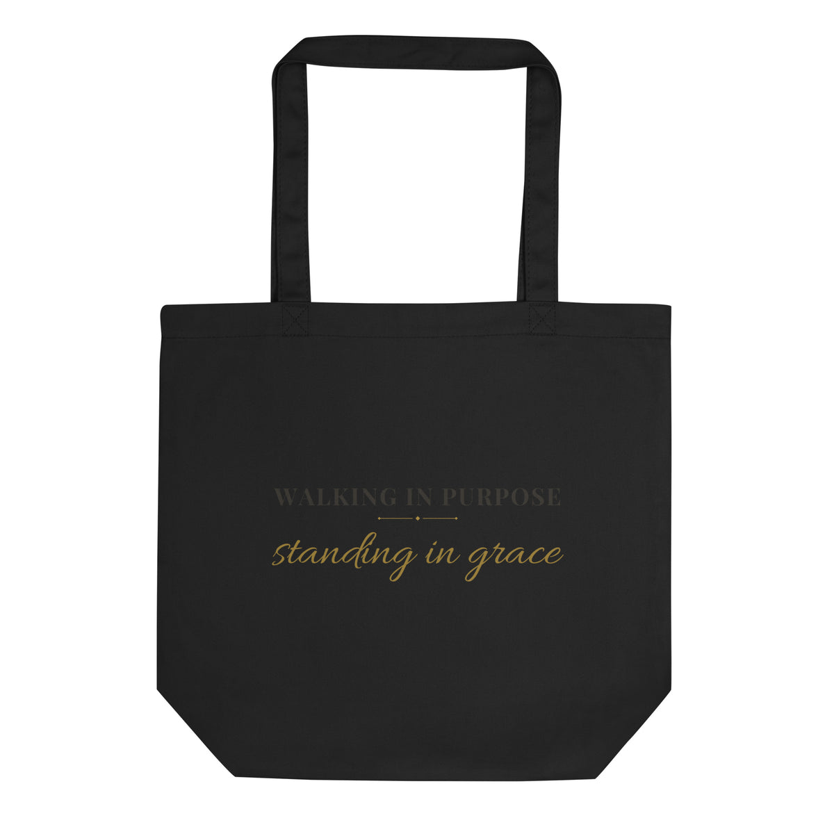 Black tote with Walking in Purpose, Standing in Grace lettering, front view