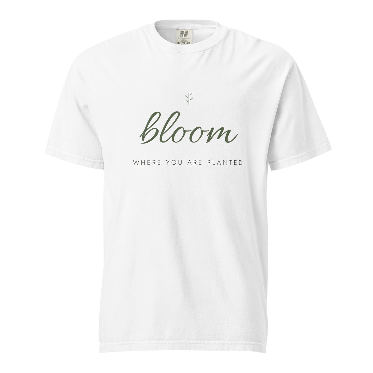 White heavyweight tee with Bloom Where You Are Planted lettering, front view