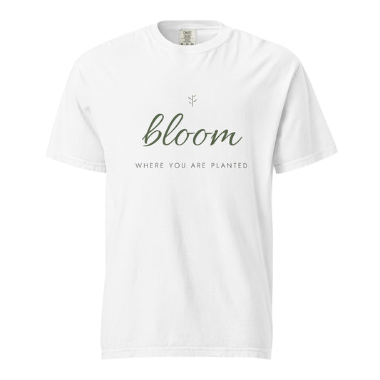 White heavyweight tee with Bloom Where You Are Planted lettering, front view